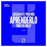 ¿Realmente podemos aprenderlo todo en línea ?