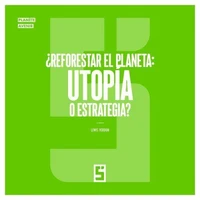¿Reforestar el planeta : utopía o estrategia ?