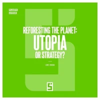Reforesting the Planet : Utopia or Strategy ?