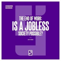 The End of Work : Is a Jobless Society Possible ?