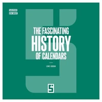 The Fascinating History of Calendars