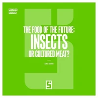 The Food of the Future : Insects or Cultured Meat ?