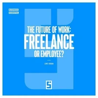 The Future of Work : Freelance or Employee ?