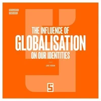 The Influence of Globalisation on Our Identities