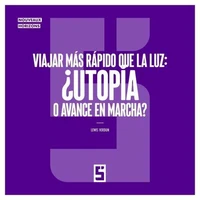 Viajar más rápido que la luz : ¿utopía o avance en marcha ?