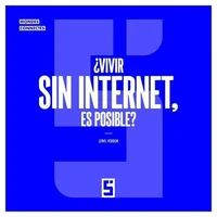 ¿Vivir sin internet, es posible ?