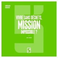 Vivre sans déchets, mission impossible ?