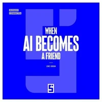 When AI Becomes a Friend