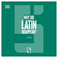 Why Did Latin Disappear ?