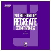 Will biotechnology recreate extinct species ?