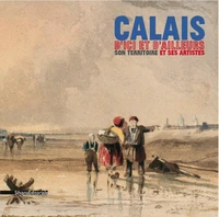 Calais, son territoire et ses artistes