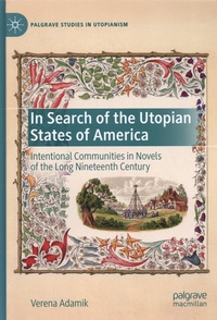Verena Adamik - In Search of the Utopian States of America - Intentional Communities in Novels of the Long Nineteenth Century.