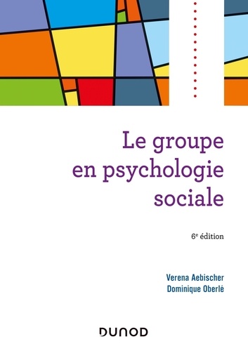 Le groupe en psychologie sociale 6e édition actualisée