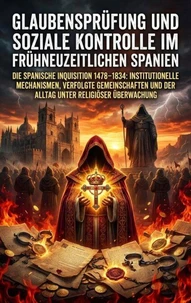 Glaubensprüfung und soziale Kontrolle im frühneuzeitlichen Spanien