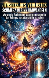 Jenseits des Verlustes: Schmerz in Sinn umwandeln