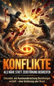 Konflikte als Nähe statt Zerstörung begreifen