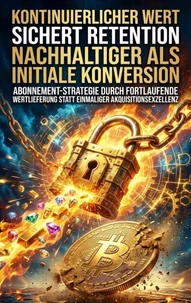 Kontinuierlicher Wert Sichert Retention Nachhaltiger als Initiale Konversion