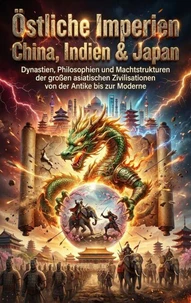 Östliche Imperien: China, Indien &amp; Japan