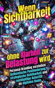 Wenn Sichtbarkeit ohne Klarheit zur Belastung wird