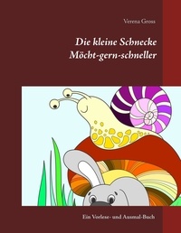 Verena Gross - Die kleine Schnecke Möcht-gern-schneller - Ein Vorlese- und Ausmal-Buch.