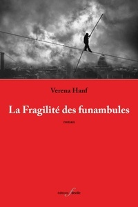 Verena Hanf - La fragilité des funambules.