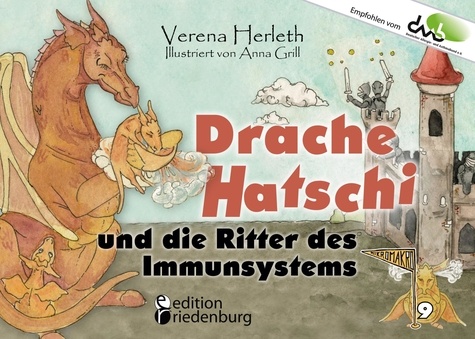 Drache Hatschi und die Ritter des Immunsystems - Ein interaktives Abenteuer zu Heuschnupfen, Allergien und Abwehrkräften. Empfohlen vom DAAB - Deutscher Allergie- und Asthmabund e.V.