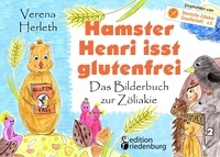Verena Herleth - Hamster Henri isst glutenfrei - Das Bilderbuch zur Zöliakie.