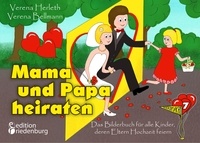 Verena Herleth et Verena Bellmann - Mama und Papa heiraten - Das Bilderbuch für alle Kinder, deren Eltern Hochzeit feiern - ab 4 Jahre.