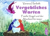 Verena Herleth - Vergebliches Warten - Familie Vogel und der Abschied für immer - Ein Buch für alle Kinder, die ein Geschwisterchen verloren haben..