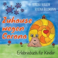 Verena Herleth et Verena Bellmann - Zuhause wegen Corona - Erlebnisbuch für Kinder.