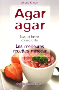 Verena Krieger - Les meilleurs recettes minceur Agar-Agar, kuzu et farine d'Amarante.