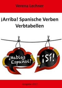 Verena Lechner - ¡Arriba! Spanische Verben - Verbtabellen.