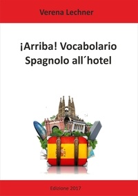 Verena Lechner - ¡Arriba! Vocabolario - Spagnolo all'hotel.