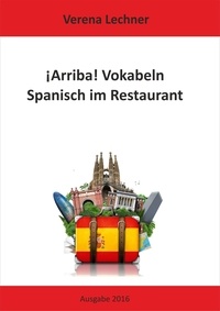Verena Lechner - ¡ARRIBA! Vokabeln - Spanisch im Restaurant.