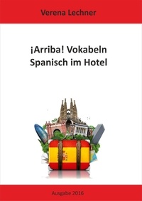Verena Lechner - ¡ARRIBA! VOKABELN - Spanisch im Hotel.