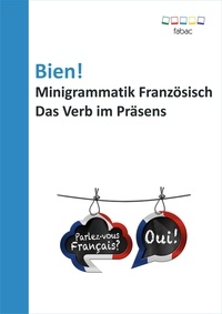 Verena Lechner - Bien! Minigrammatik Französisch: Das Verb im Präsens.