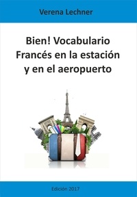 Verena Lechner - Bien! Vocabulario - Francés en la estación y en el aeropuerto.