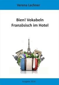 Verena Lechner - Bien! Vokabeln - Französisch im Hotel.