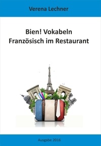 Verena Lechner - Bien! Vokabeln - Französisch im Restaurant.