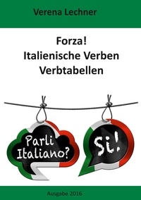 Verena Lechner - Forza! Italienische Verben - Verbtabellen.