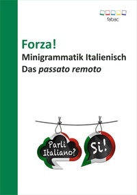 Verena Lechner - Forza! Minigrammatik Italienisch: Das passato remoto.