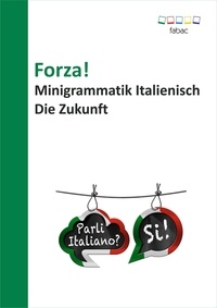 Verena Lechner - Forza! Minigrammatik Italienisch: Die Zukunft.