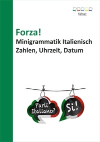 Verena Lechner - Forza! Minigrammatik Italienisch: Zahlen, Uhrzeit, Datum.