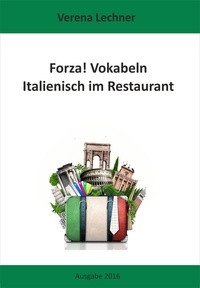 Verena Lechner - Forza! Vokabeln - Italienisch im Restaurant.