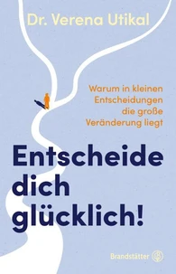 Entscheide dich glücklich!