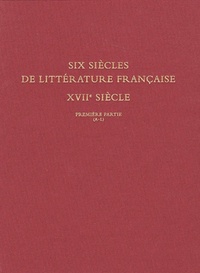 Vérène de Diesbach-Soultrait - Six siècles de littérature française - XVIIe siècle - Pack en 2 volumes : Tome 1,  (A-L) ; Tome 2,  (M-Z).