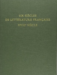 Vérène de Diesbach-Soultrait - Six siècles de littérature française - XVIIIe siècle.