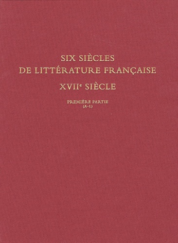 Vérène de Diesbach-Soultrait - Six siècles de littérature française - XVIIe siècle Première partie (A-L).