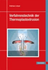 Verfahrenstechnik der Thermoplastextrusion.