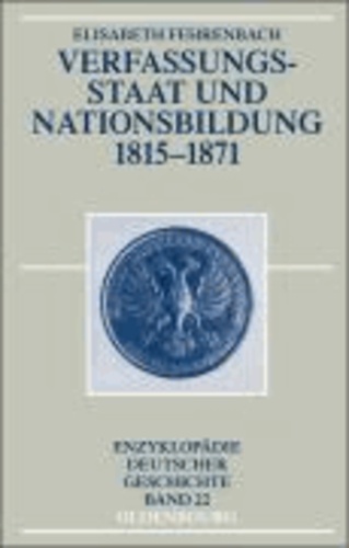Verfassungsstaat und Nationsbildung 1815 - 1871.